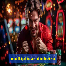 multiplicar dinheiro